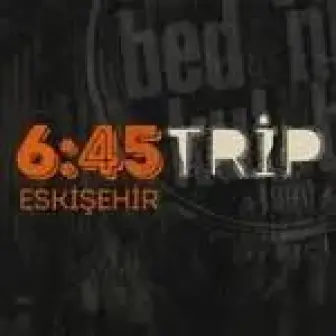 6:45 Trip Eskişehir