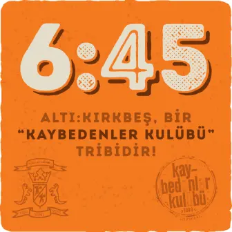 6:45 Kaybedenler Kulübü Ankara