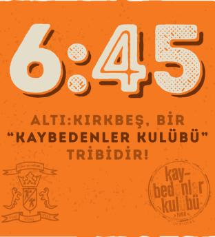 6:45 Kaybedenler Kulübü Ankara