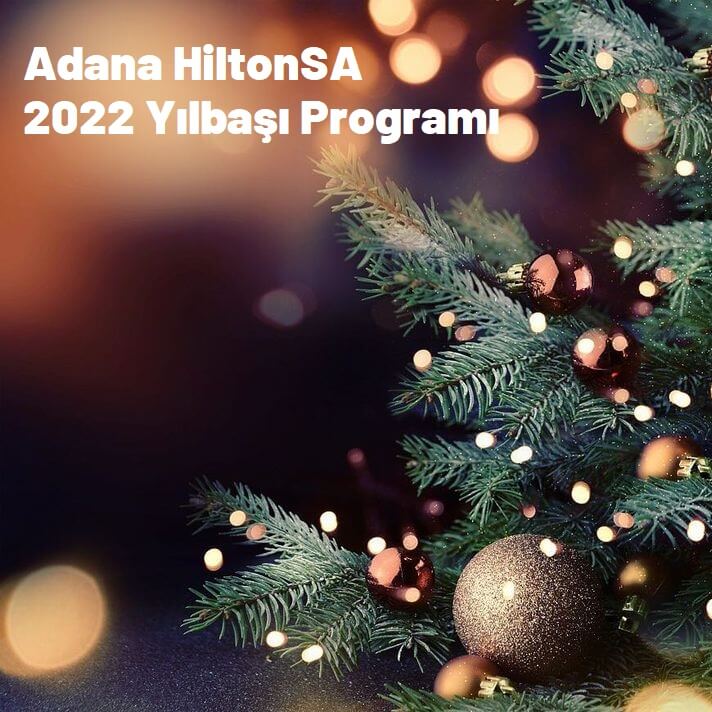 Adana HiltonSA Hotel Yılbaşı Programı 2022