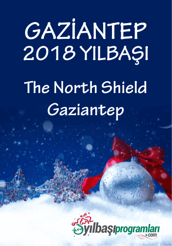 The North Shield Gaziantep Yılbaşı 2018